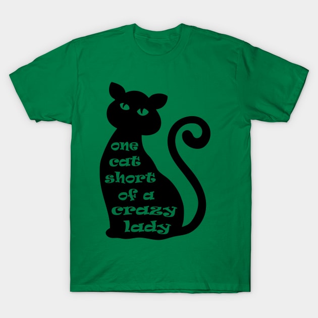 One Cat Short of a Crazy Lady T-Shirt by DavesTees